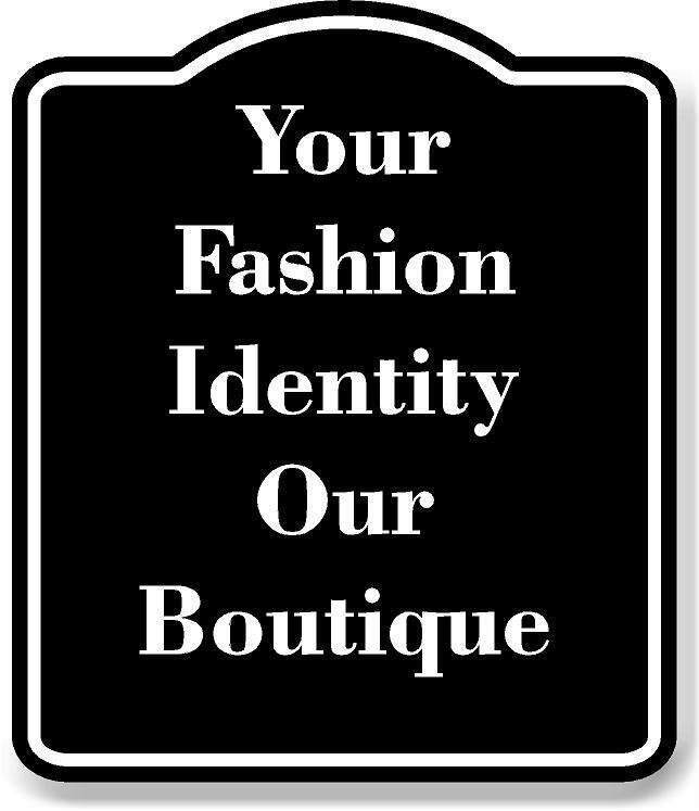 Your Fashion Identity Our Boutique BLACK Aluminum Composite Sign